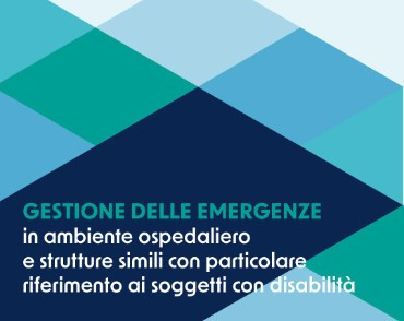 Gestione delle emergenze in ambiente ospedaliero e strutture simili con particolare riferimento ai soggetti con disabilità